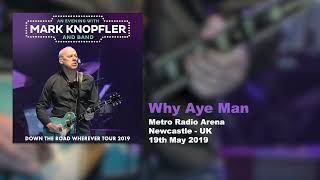 Mark Knopfler  Why Aye Man Live Down The Road Wherever Tour 2019 [upl. by Madra229]