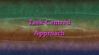 Task Centered Approach [upl. by Purpura]