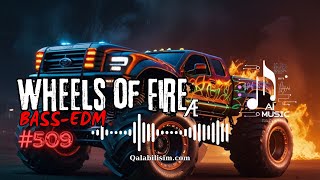 Wheels of Fire 🎧 Bass Boosted 🔥Best of EDM 🔥 instrumental 🔥 Car  House  Party 🔥 AI Music [upl. by Ettennaj]