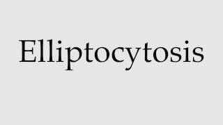 How to Pronounce Elliptocytosis [upl. by Anni]