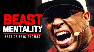 BEST OF ERIC THOMAS  BEAST MENTALITY  Best Motivational Videos  Speeches Compilation 30 Mins Long [upl. by Amoakuh617]