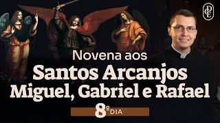 8º dia  Novena aos Santos Arcanjos Miguel Gabriel e Rafael [upl. by Eendyc]