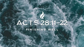 Acts 281122  Finishing Well  Pastor Mark Kirk [upl. by Nadine]