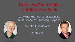 Marshall Goldsmith amp John Izzo Webinar on quotBreaking The Habits Holding You Backquot [upl. by Anerroc]