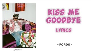 Kiss Me Goodbye Lyrics Fordo  English Lyrics [upl. by Tsenrae]