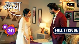 Katha का सच  Katha Ankahee  Ep 241  Full Episode  6 Nov 2023 [upl. by Eiruam978]