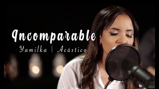 Yamilka  Incomparable Acústico [upl. by Assiluy84]