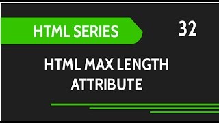 HTML Web Design Tutorials HTML Max Length Attribute for Input Fields Lesson 32 [upl. by Ardehs]