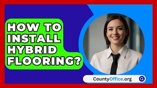 How To Install Hybrid Flooring  CountyOfficeorg [upl. by Edelstein464]