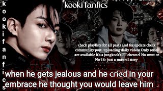 Jungkook ff when he gets jealous and he cried in your embrace he thought you would leave him jkff [upl. by Debbi]