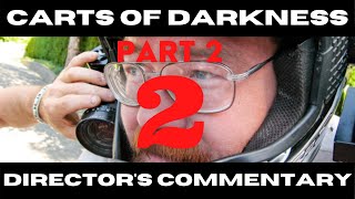 Carts of Darkness Directors Commentary Part 2 with Big Al How To Make A Documentary [upl. by Jr]