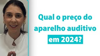 Quanto custa um APARELHO AUDITIVO os preços em 2024 [upl. by Kelvin420]