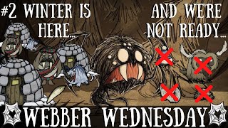 Webber Wednesday  Silky Shivering Shambles  WINTER IS HERE Dont Starve Together [upl. by Celie]