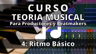 🎵Curso TEORIA MUSICAL  4 Ritmo Básico  Teoria Musical para Productores y Beatmakers [upl. by Cara695]