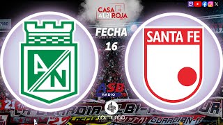 NACIONAL VS SANTA FE  FECHA 16  ¡VAMOS SANTA FE  1040AM COLMUNDO RADIO Y CASA ALBIROJA [upl. by Dor]