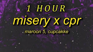 1 HOUR 🕐  Maroon 5 CupcakKe  Misery x CPR Remix Lyrics i save dict by giving it cpr [upl. by Tara]