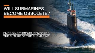 The Future of the Submarine  Emerging Threats Sensors amp Transparent Oceans [upl. by Wales995]