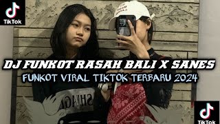 DJ FUNKOT RASAH BALI X SANES VIRAL TIKTOK TERBARU 2024 [upl. by Ayama347]