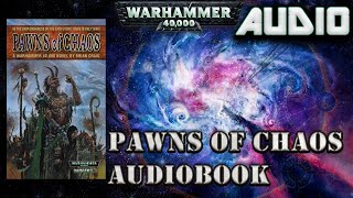 WARHAMMER 40K AUDIO PAWNS OF CHAOS COMPLETE AUDIOBOOK [upl. by Atteram]