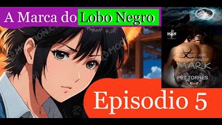 Anime Romance A MARCA DO LOBO NEGRO Episodio 5 Mistérios da Festa da Fogueira [upl. by Zeralda]