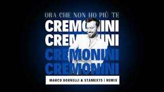 Cesare Cremonini  Ora che non ho più te Marco Borrelli amp Stamex75 Remix [upl. by Neibart]