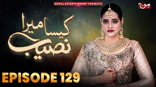 Kaisa Mera Naseeb  Episode 129  Namrah Shahid  Waqas Sattar  MUN TV Pakistan [upl. by Aidam]