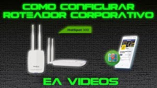 COMO CONFIGURAR ROTEADOR CORPORATIVO HOTSPOT 300 INTELBRAS [upl. by Manup]