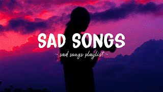 Sad Songs ♫ Sad songs playlist for broken hearts  Depressing Songs 2024 That Will Make You Cry [upl. by Blunt]