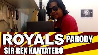 Royals Lorde Parody by Sir Rex Kantatero  LOYAL [upl. by Risay931]