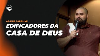 Edificadores da Casa de Deus  ApLuiz Caraline  101223 [upl. by Danby]