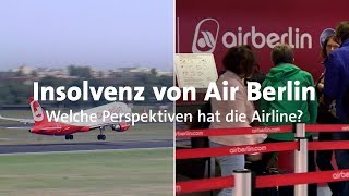 Insolvenz von Air Berlin Wie geht es weiter [upl. by Kennith970]