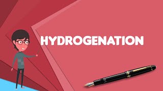 What is Hydrogenation Explain Hydrogenation Define Hydrogenation Meaning of Hydrogenation [upl. by Naharba]