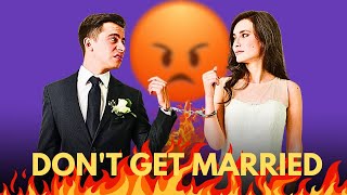 DONT GET MARRIED 😡 Ten Reasons to Avoid or Delay Marriage [upl. by Chirlin10]