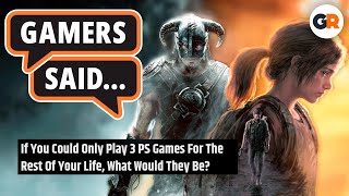 Gamers Said 3 PlayStation Games For The Rest Of Your Life What Would They Be [upl. by Ozzy]