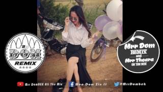 ឡូយណាស់បទនេះ​ NEw MeloDy 2017 Remix For Dance Bek Sloy REMix 2018 By Mrr Theara Ft Mrr DomBek [upl. by Trebmer963]