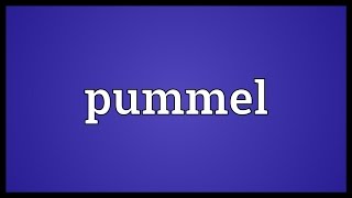 Pummel Meaning [upl. by Yrahca]