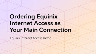 Ordering Equinix Internet Access as Your Main Connection [upl. by Kaehpos]