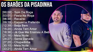 Os Barões Da Pisadinha 2024 MIX CD COMPLETO  Som Da Roça Festa Na Roça Recairei Esquema Pref [upl. by Etnoj391]