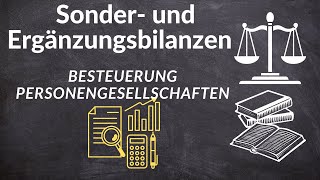 Sonderbilanzen und Ergänzungsbilanzen erklärt Besteuerung der Personengesellschaften verstehen [upl. by Lleznol368]