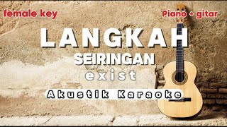 LANGKAH SEIRINGAN  EXIST  FEMALE KEY  AKUSTIK KARAOKE [upl. by Aihsoem]