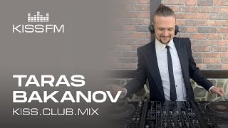 TARAS BAKANOV – KISSCLUBMIX  KISS FM Podcast Deep amp Tech House Indie Dance DJ Mix [upl. by Neibaf390]