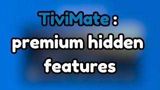 TiviMate Premium Hidden Functions and Settings [upl. by Jerrome]