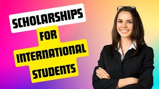 Scholarships for International Students 2025 [upl. by Noyahs]