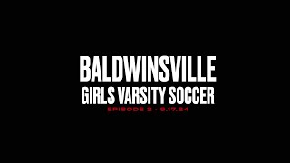 Baldwinsville Girls Varsity Soccer 2024 Episode 2 [upl. by Gagliano]