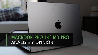 MacBook Pro 14” M3 Pro · Análisis y Opinión · El mejor portátil que ha hecho Apple [upl. by Spieler]