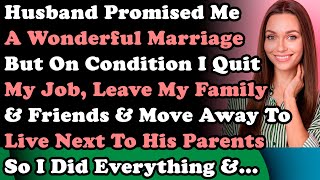 Husband Promised Me Wonderful Marriage But On Condition I Quit My Job Leave My Family amp Friends [upl. by Felike646]