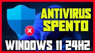 Come disabilitare lantivirus su Windows 11 24H2  ANTIVIRUS SPENTO windows11 guide [upl. by Amir]