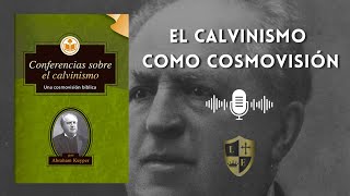 Conferencia 1 El Calvinismo como Cosmovisión  Conferencias Sobre el Calvinismo Audiolibro [upl. by Novahs]