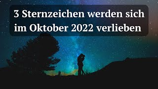 HOROSKOP 3 Sternzeichen werden sich im Oktober 2022 verlieben [upl. by Marita]