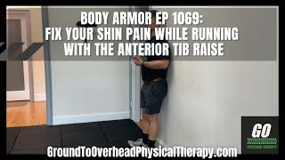 Body Armor EP 1069 Fix your shin pain while running with the Anterior Tib Raise [upl. by Biddle]